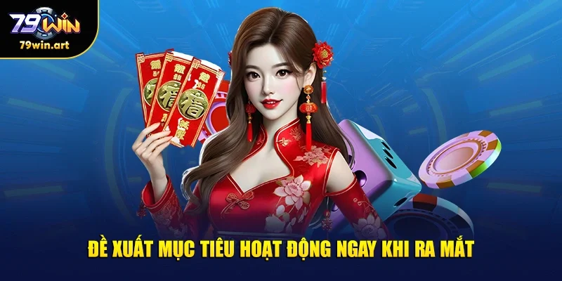 Đề xuất mục tiêu hoạt động ngay khi ra mắt