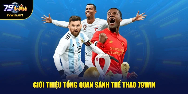Giới thiệu tổng quan sảnh thể thao 79WIN
